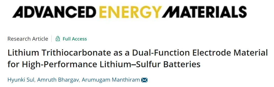 Arumugam Manthiram教授AEM：三硫代碳酸鋰作為高性能鋰硫電池的雙功能電極