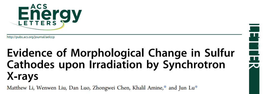 Khalil Amine/陸俊ACS Energy Lett.: 同步輻射對鋰硫電池硫正極的影響